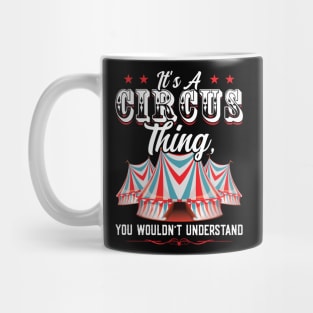 It's A Circus Thing You Wouldn't Understand Mug